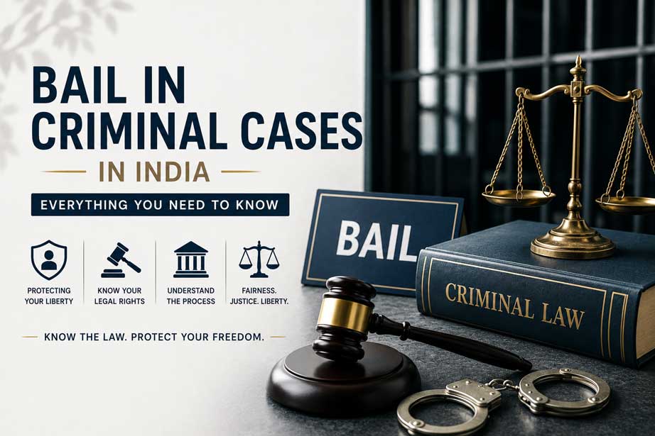 Bail in Criminal Cases in India: Everything You Need to Know